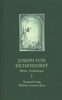 Werke. Eine Auswahl / Joseph von Eichendorff - Werke 1