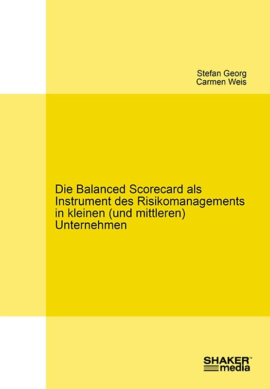 Die Balanced Scorecard als Instrument des Risikomanagements in kleinen (und mittleren) Unternehmen