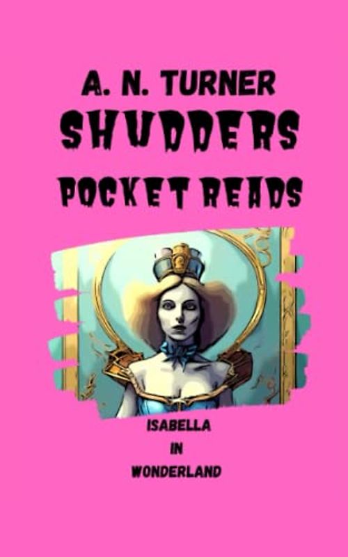 Shudders: Pocket Reads: Isabella in Wonderland