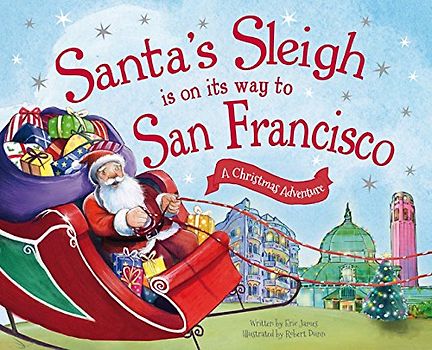 Santa's Sleigh Is on Its Way to San Francisco: A Christmas Adventure