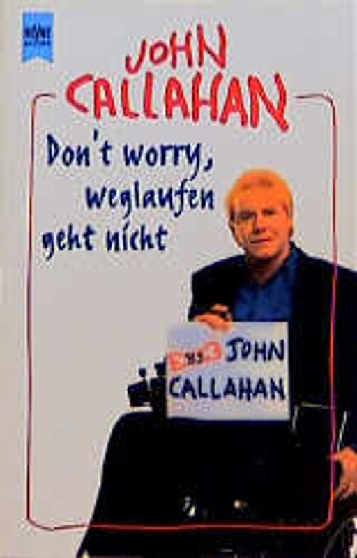 Don't worry, weglaufen geht nicht. Eine aussergewöhnliche Autobiographie