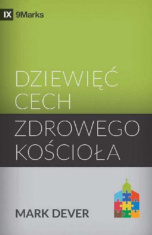 Nine Marks of a Healthy Church / Dziewi¿¿ cech zdrowego ko¿cio¿a