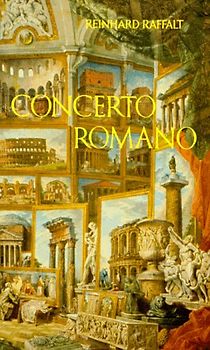 Concerto Romano. Leben mit Rom. 1. Teil
