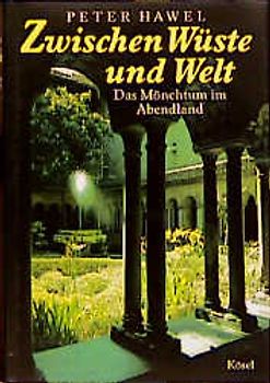 Zwischen Wüste und Welt. Das Mönchtum im Abendland
