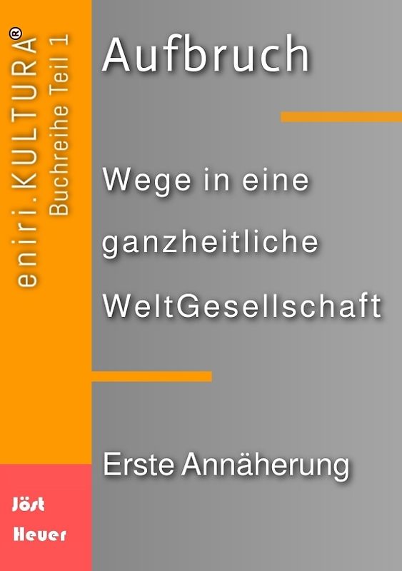 Aufbruch - Wege in eine ganzheitliche WeltGesellschaft