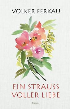 EIN STRAUSS VOLLER LIEBE