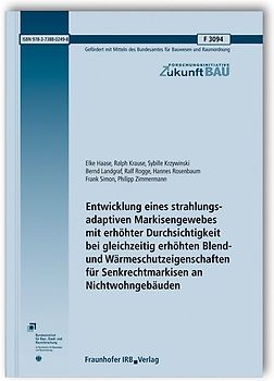 Entwicklung eines strahlungsadaptiven Markisengewebes mit erhöhter Durchsichtigkeit bei gleichzeitig erhöhten Blend- und Wärmeschutzeigenschaften für Senkrechtmarkisen an Nichtwohngebäuden. Abschlussbericht