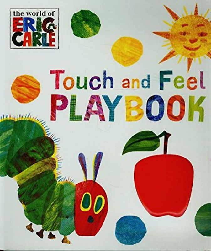 The Very Hungry Caterpillar: Touch and Feel Playbook: Eric Carle - Carle, Eric