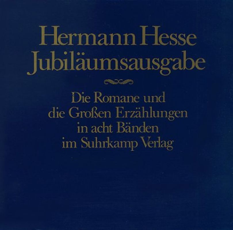 Die Romane und die grossen Erzählungen. Band 1: Peter Camenzind. Band 2: Gertrud. Band 3: Demian. Band 4: Klein und Wagner. Band 5: Der Steppenwolf.  Band 6: Narziss und Goldmund. Band 7: Das Glasperlenspiel 1. Band 8: Das Glasperlenspiel 2