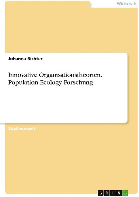Innovative Organisationstheorien. Population Ecology Forschung