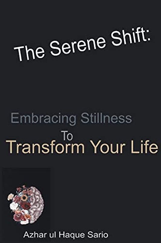The Serene Shift: Embracing Stillness To Transform Your Life (Health, Band 2)