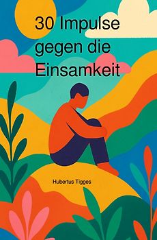 30 Impulse gegen die Einsamkeit
