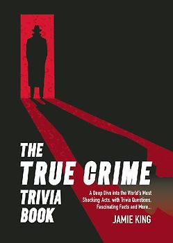 The True Crime Trivia Book