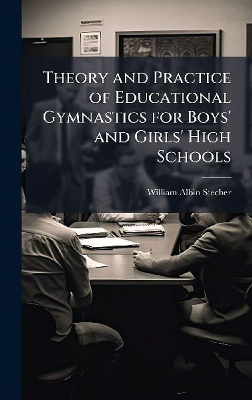 Theory and Practice of Educational Gymnastics for Boys' and Girls' High Schools