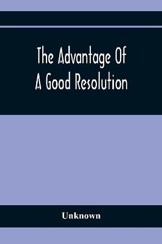 The Advantage Of A Good Resolution
