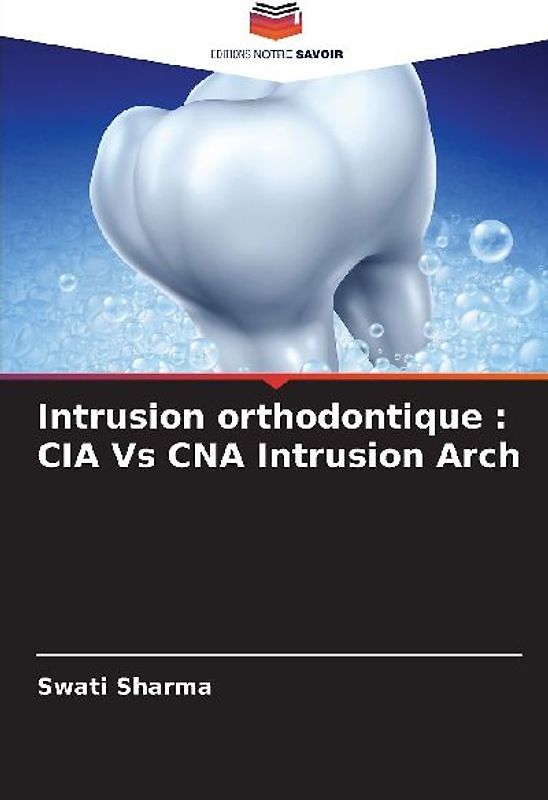 Intrusion orthodontique : CIA Vs CNA Intrusion Arch