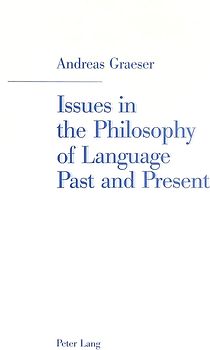 Issues in the Philosophy of Language Past and Present