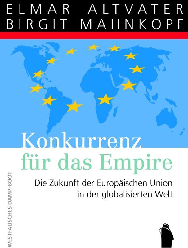 Konkurrenz für das Empire - Die Zukunft der Europaeischen Union in der globalisierten Welt
