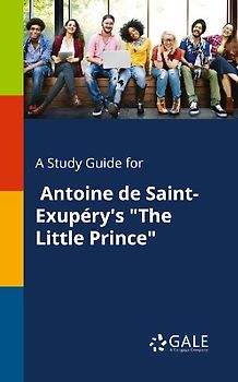 A Study Guide for Antoine De Saint-Exupéry's "The Little Prince"
