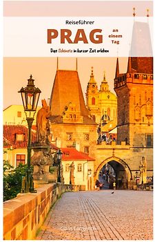 Reiseführer Prag an einem Tag!