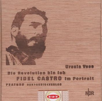 Die Revolution bin ich! Fidel Castro im Portrait