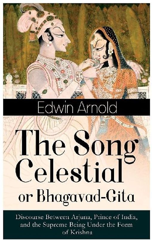 The Song Celestial or Bhagavad-Gita