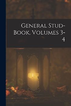 General Stud-Book, Volumes 3-4