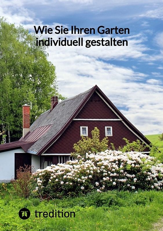 Wie Sie Ihren Garten individuell gestalten