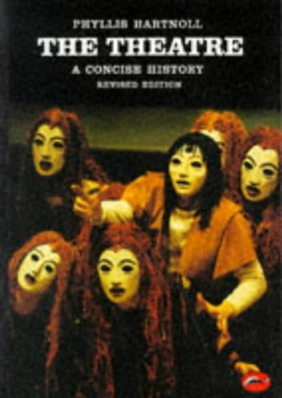 The Theatre: A Concise History - Phyllis Hartnoll [Softcover]