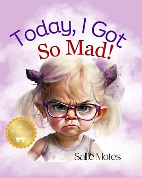 Today, I Got So Mad!: A children's self-help book, about feelings of Sadness, Anger, and Anxiety; learn coping techniques to keep from biting out of ... down and understand emotions. (Moods of Me)