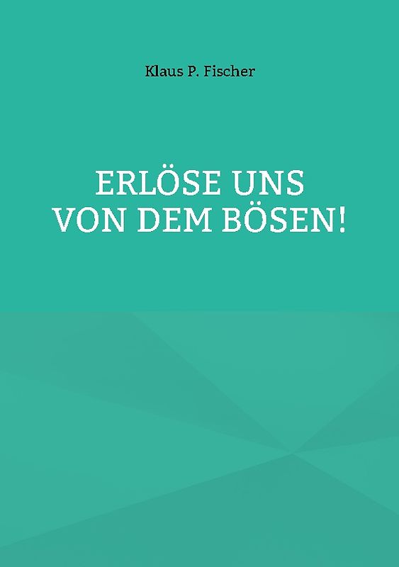 Erlöse uns von dem Bösen!