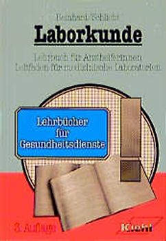 Laborkunde. Lehrbuch für Arzthelferinnen und Leitfaden für medizinische Laboratorien