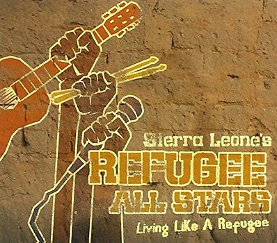 Sierra Leone Refugee All Stars - Living Like a Refugee