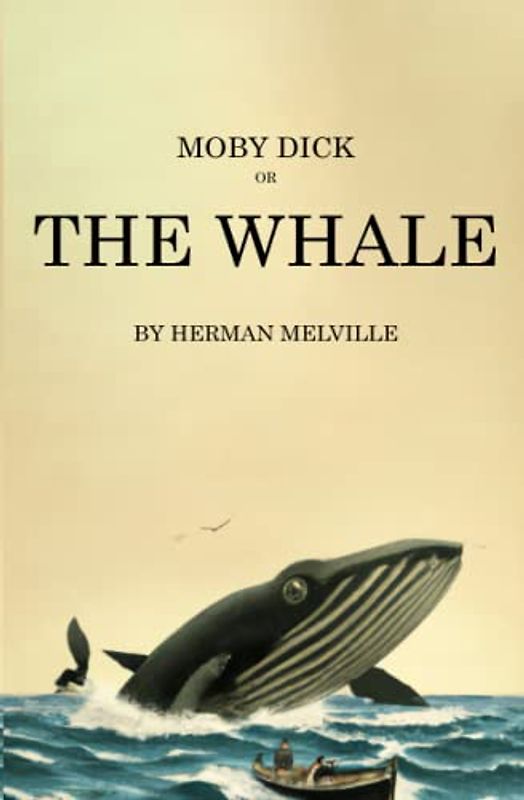 Moby Dick or The Whale: by Herman Melville