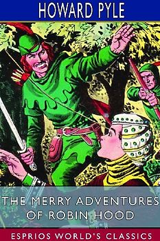The Merry Adventures of Robin Hood (Esprios Classics)