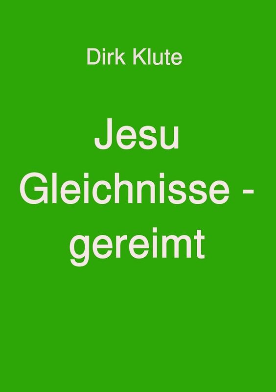 Jesu Gleichnisse - gereimt