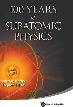100 YEARS OF SUBATOMIC PHYSICS