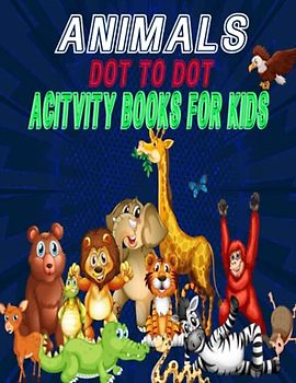 Animals Dot To Dot Acitvity Books For Kids: A Fun Dot To Dot Book Filled With Cute Animals, Beautiful Flowers