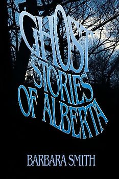Ghost Stories of Alberta