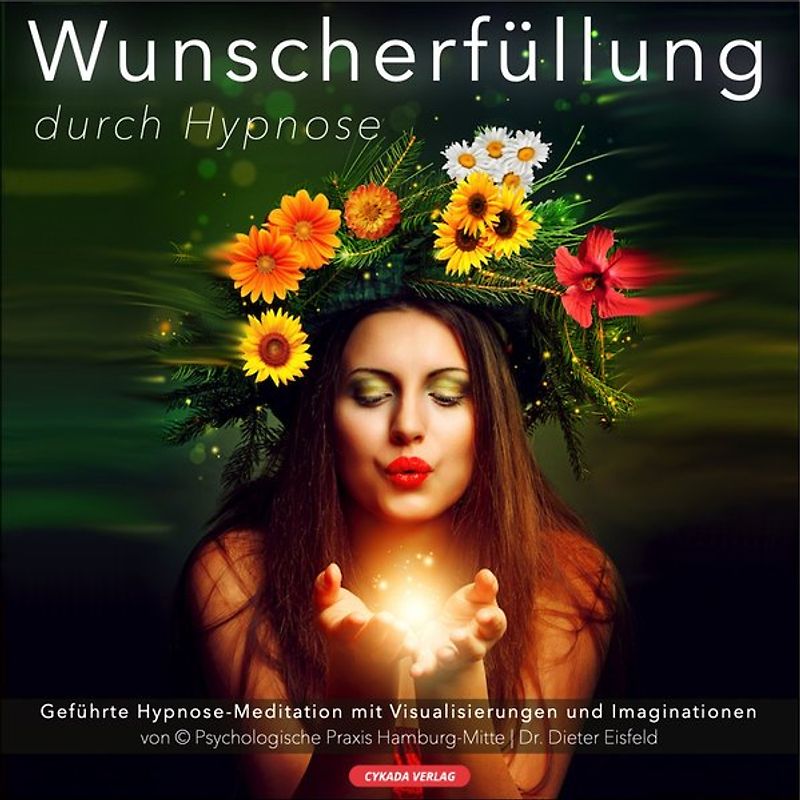 WUNSCHERFÜLLUNG DURCH HYPNOSE / Geführte Hypnose-Meditation mit Visualisierungen und Imaginationen