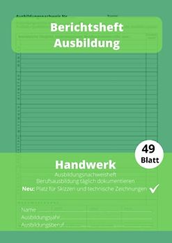 Berichtsheft Ausbildung Handwerk: Notiere deine Berufsausbildung in Tagesberichten | ideal für handwerkliche Berufe | Schlicht Grün