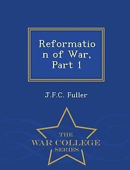 Reformation of War, Part 1 - War College Series