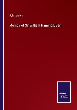 Memoir of Sir William Hamilton, Bart