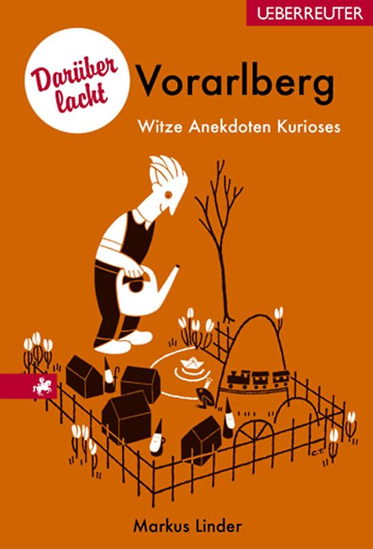 Darüber lacht Vorarlberg. Witze, Anekdoten, Kurioses