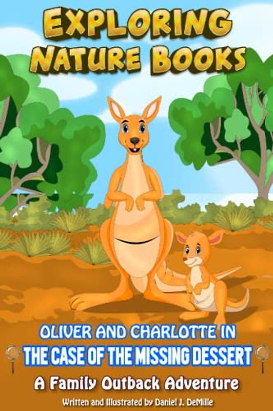 Oliver and Charlotte in - The Case of the Missing Dessert: A Family Outback Adventure (Exploring Nature Books, Band 2)