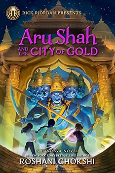 Aru Shah and the City of Gold: A Pandava Novel Book 4 (Pandava Series, 4, Band 4)