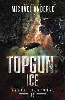 TOPGUN: Ice (Brutal Response, Band 2)