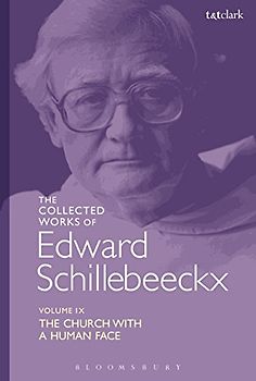 The Collected Works of Edward Schillebeeckx Volume 9: The Church with a Human Face (Edward Schillebeeckx Collected Works)