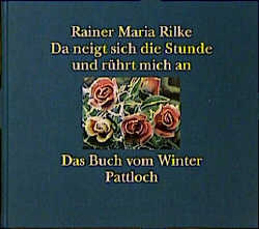 Da neigt sich die Stunde und rührt mich an. Das Buch vom Winter