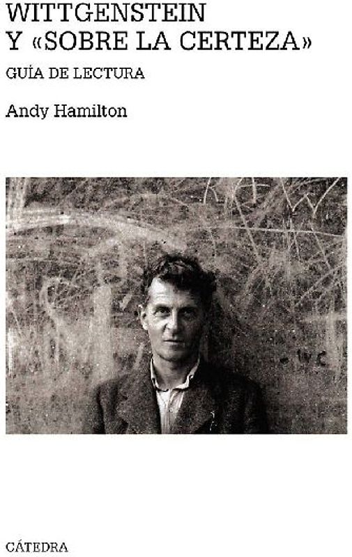 Wittgenstein y "Sobre la certeza" : guía de lectura
